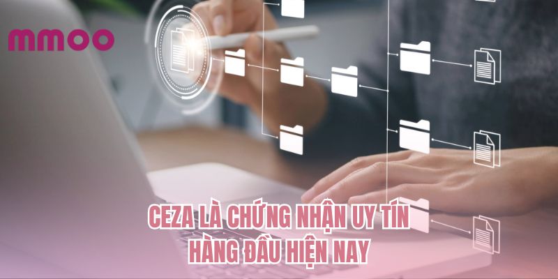 CEZA là chứng nhận uy tín hàng đầu hiện nay